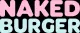 naked burger