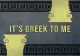 It's Greek to Me